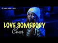 Rotimi - Love Somebody Cover by Gentille