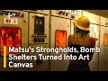 Matsu&#39;s Strongholds, Bomb Shelters Turned Into Art Canvas for Biennial | TaiwanPlus News