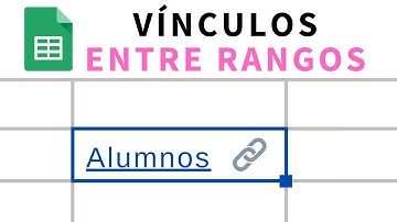 Crear LINKS entre RANGOS y celdas en Google Sheets