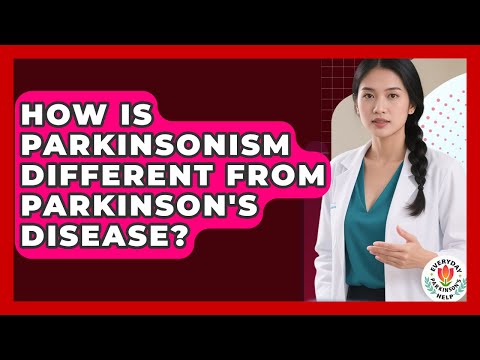 How Is Parkinsonism Different From Parkinson's Disease? - Everyday Parkinsons Help