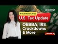 2025 U.S. Tax Update | OBBBA, IRS Crackdowns &amp; More