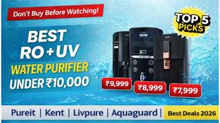 Best Ro Uv Water Purifier Under 10,000 2026 Top 5 Picks Dont Buy Before Watching
