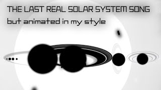 The Last Real Solar System Song: but animated in my style, Original by @DigitalHourglass .