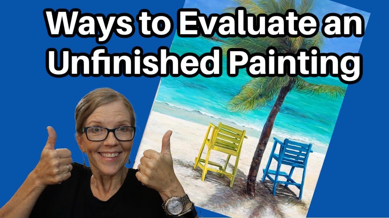 Tips for Evaluating an Unfinished Painting YouTube