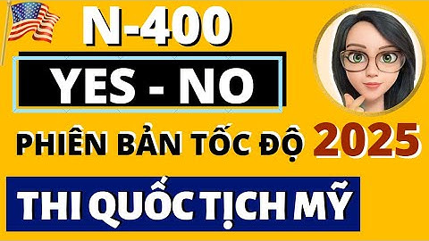 N400 - YES/NO Questions 🛑 PHIÊN BẢN TỐC ĐỘ 🛑 GIỌNG NỮ 🛑 PHƯƠNG PHÁP MỚI NHẤT 🛑 US Citizenship 2025