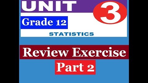 Mathematics Grade 12 Unit 3 Review Exercise Part 2@mathT_21​