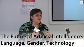 the future of artificial intelligence: language, gender, technology - alison adam