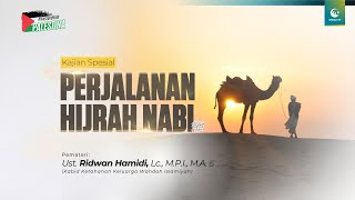 Perjalanan Hijrah Nabi Muhammad ﷺ | Ustaz Ridwan Hamidi, Lc., M.P.I., M.A.