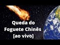 Trajetória de Queda do Foguete Chinês [ao vivo]