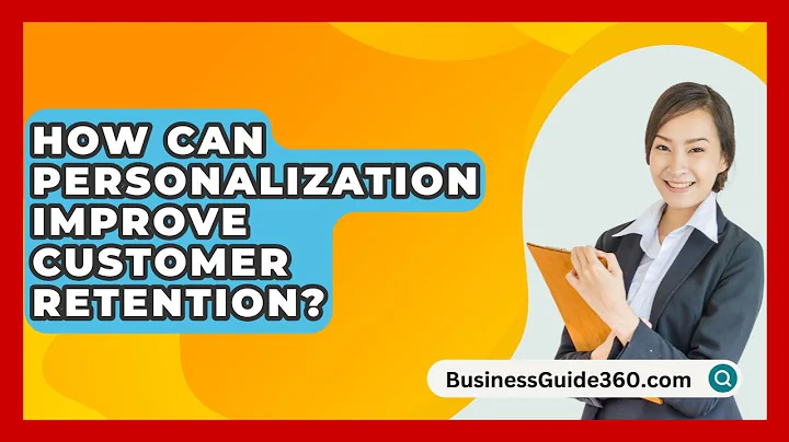 How Can Personalization Improve Customer Retention? - BusinessGuide360.com