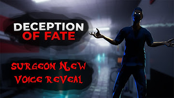 New Surgeon Voice Reveal | Deception of Fate