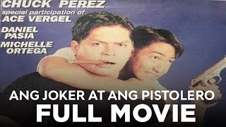 ANG JOKER AT ANG PISTOLERO: Chuck Perez, Daniel Pasia & Michelle Ortega | Full Movie
