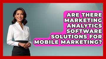 Are There Marketing Analytics Software Solutions for Mobile Marketing? | Saas Marketing Wizards News