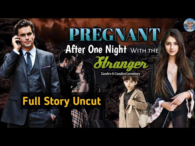 FULL STORY UNCUT / PREGNANT AFTER ONE NIGHT WITH THE STRANGER / #kaibigantv class=