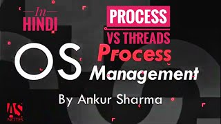 Operating System Process Vs Threads in Process Management | In Hindi | हिंदी मे | AS Notes - Ankur