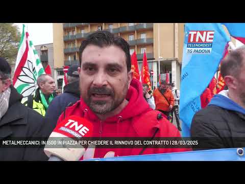 METALMECCANICI: IN 1500 IN PIAZZA PER CHIEDERE IL RINNOVO DEL CONTRATTO | 28/03/2025
