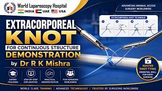 Extracorporeal Knot for Continuous Structure Demonstration by Dr R K Mishra