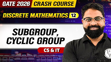 Discrete Mathematics 12 | Subgroup & Cyclic Group | CS & IT | GATE 2026 Crash Course