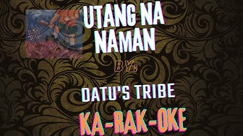 Utang na naman by Datu