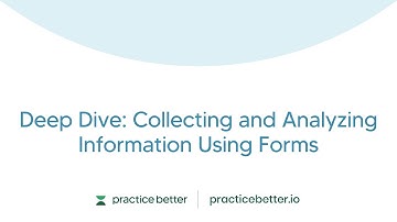 Deep Dive: Collecting and Analyzing Information Using Forms