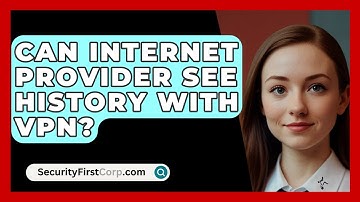 Can Internet Provider See History With VPN? - SecurityFirstCorp.com