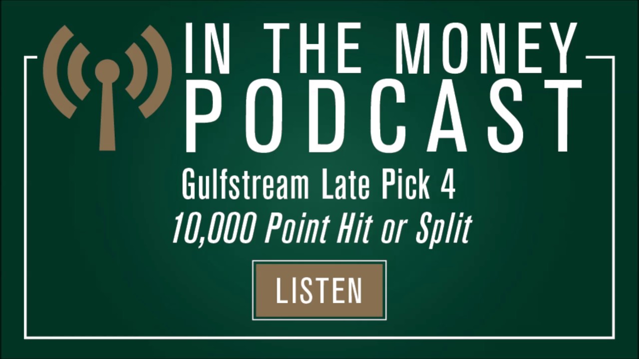 In the Money Podcast Gulfstream Late Pick 4 January 7, 2017 YouTube