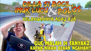 DILLA SI BOCIL IMUK LUCU DAN POLOS BANGET!! KELAKUAN DIA ADA2 AJA NGHAHA!!! | PUBG Mobile