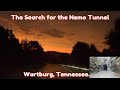 The Search for The Nemo Tunnel. Wartburg, Tennesse.