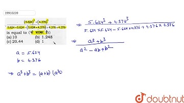 `((5.624)^(3)+(4.376)^(3))/(5.624xx5.624-(5.624xx4.376)+4.376xx4.376)` ?? ????? ???