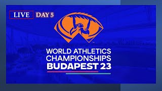 World Athletics Championships 2023 - Day 5 Live Schedule