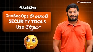 DevSecOps Tools | #AskSiva | Telugu | Sivakumar Reddy | @JoinDevOps-siva