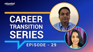 Career Transition Series - Episode 29 | Data Science and AI Career Transition | Edureka Reviews