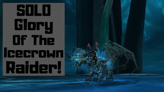 How to Solo Glory of the Icecrown Raider 10 and 25 player!