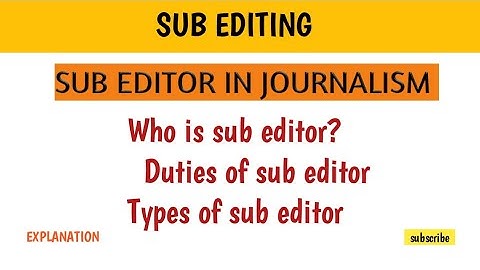 Who is a Sub Editor? Duties, Types & Importance in Journalism
