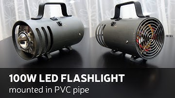 DIY: 100W LED Flashlight Mounted In PVC Pipe