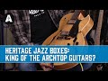 Heritage Standard Series Jazz Boxes - King of the Archtop Guitars?