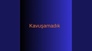 Kavuşamadik