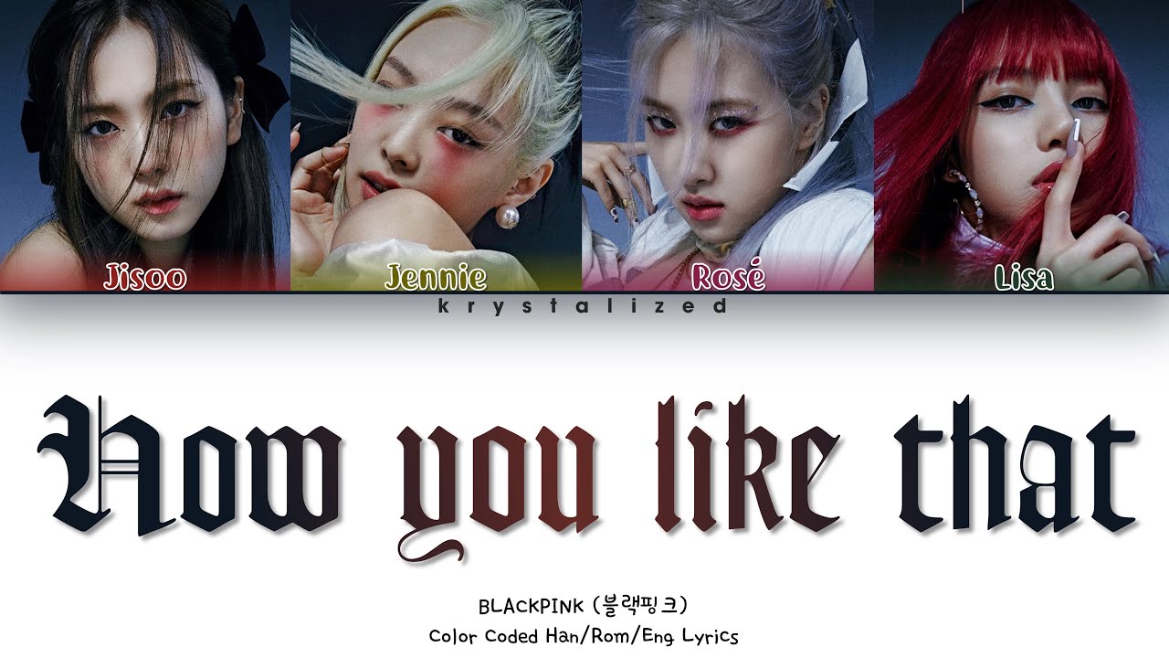BLACKPINK - How you like that [HAN|ROM|ENG Color Coded Lyrics] - YouTube