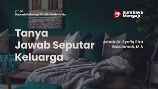 Ustadz Dr. Syafiq Basalamah, M.A. - Tanya Jawab Seputar Keluarga - Daurah Keluarga Muslim Indonesia
