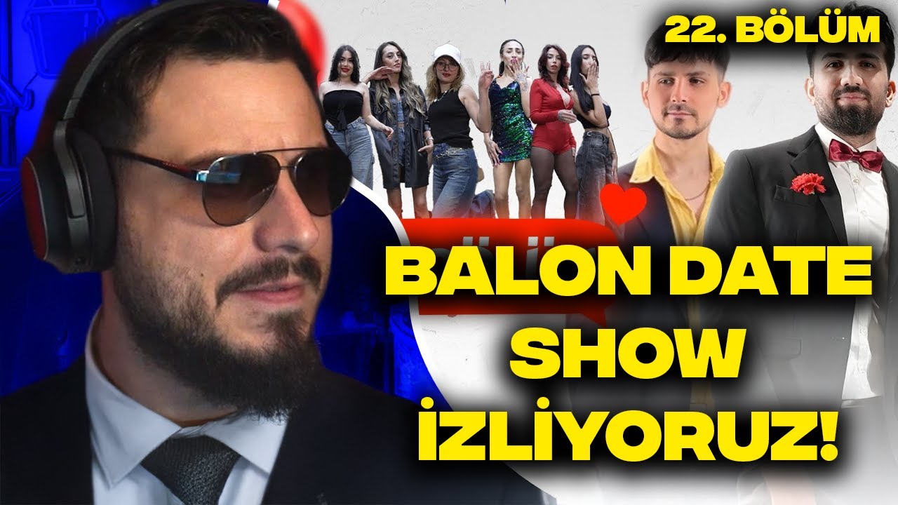 BALON DATE SHOW 22. BÖLÜM İZLİYORUZ!
