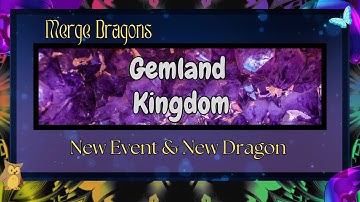 Merge Dragons - Gemland Kingdom Event  (New Event & New Dragon)