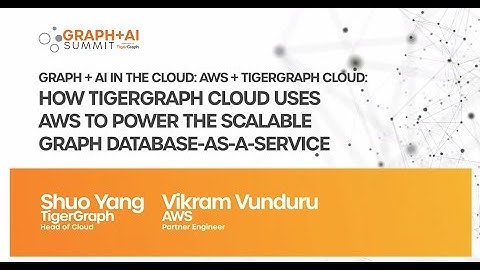 Graph + AI Summit: TigerGraph Cloud + AWS