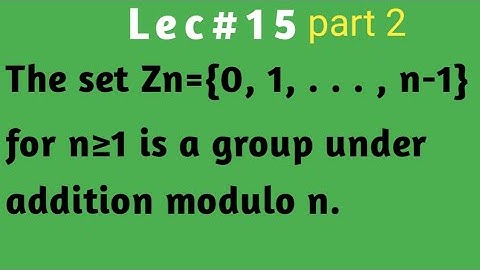 Set of residue classes under addition modulo n. #grouptheory