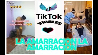 🔥LA AMARRACION LA AMARRACION🔥 TIKTOK VIRALES