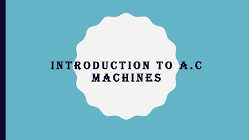 Introduction to A.C Machines