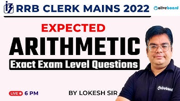IBPS RRB Clerk Mains 2022 | Expected Arithmetic Questions | Exact Exam Level Questions By Lokesh Sir