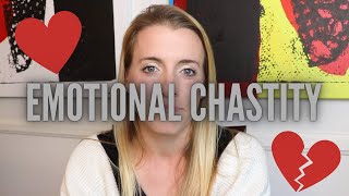 What the heck is emotional chastity?