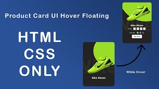 Learn How to Create A HTML - CSS Product Card UI Hover Floating
