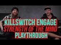 Killswitch Engage - Strength of the Mind Playthrough