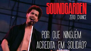 Soundgarden - Zero Chance (Legendado em Português)
